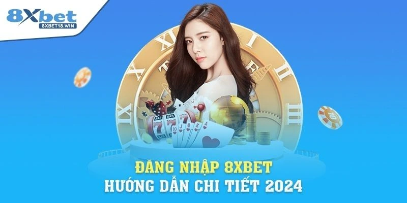 Hướng dẫn đăng nhập 8XBET